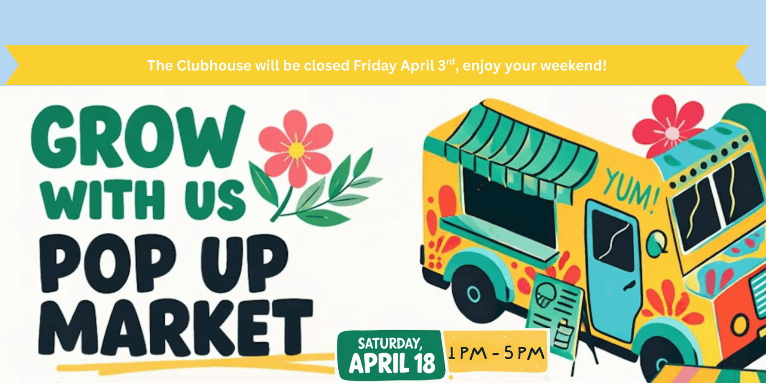 The Clubhouse will be closed Friday April 3rd, enjoy your weekend